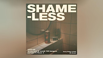 Imagem principal do evento SHAMELESS - Y2K HITS & KARAOKE EVERY FRIDAY
