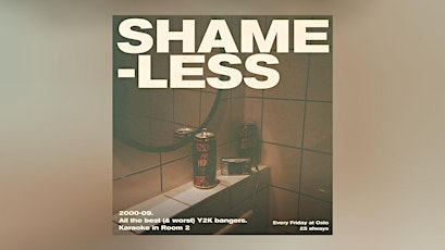 SHAMELESS - Y2K HITS & KARAOKE EVERY FRIDAY