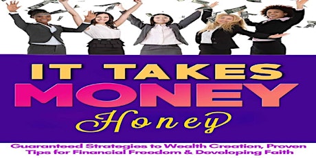 It Takes Money Honey Book Purchase for Book Launch Event primary image