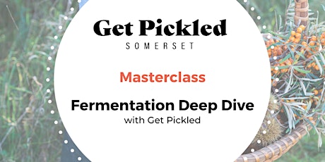 Imagen principal de Fermentation Deep Dive - a Half Day  Master Class with Get Pickled