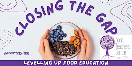 Primaire afbeelding van Closing the Gap :Food Teachers Centre INSET DAY Package (On Line start now)
