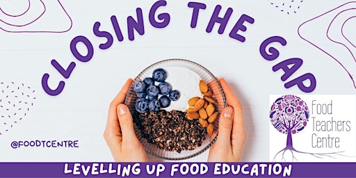 Hauptbild für Closing the Gap :Food Teachers Centre INSET DAY Package (On Line start now)