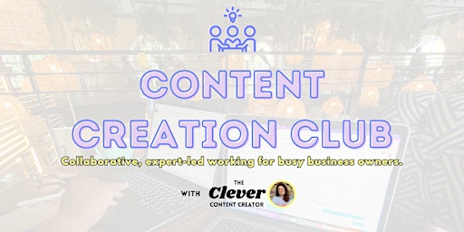 Hauptbild für Content Creation Club (for Small Business Owners) - APR 2024