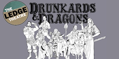 Image principale de The Ledge Theatre Presents Drunkards & Dragons