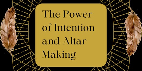 The Power of Intention and Altar Making primary image