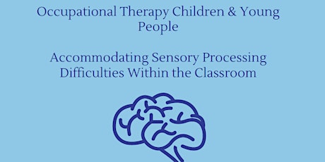 Accommodating Sensory Processing Difficulties Within the Classroom primary image