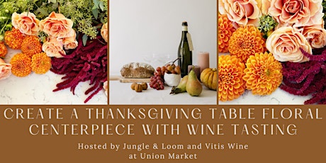 Image principale de Create a Thanksgiving Table Floral Centerpiece with a Wine Tasting