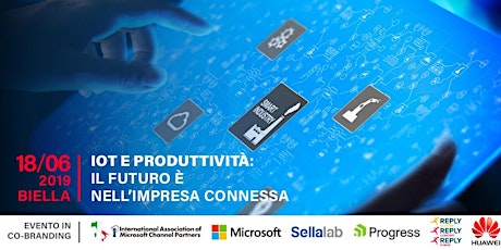 Immagine principale di  IAMCP e Microsoft, “IOT E PRODUTTIVITA’: IL FUTURO E’ NELL’IMPRESA CONNESSA” 18 giugno SELLALAB – Biella 