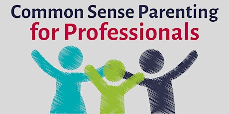 Common Sense Parenting for Professionals