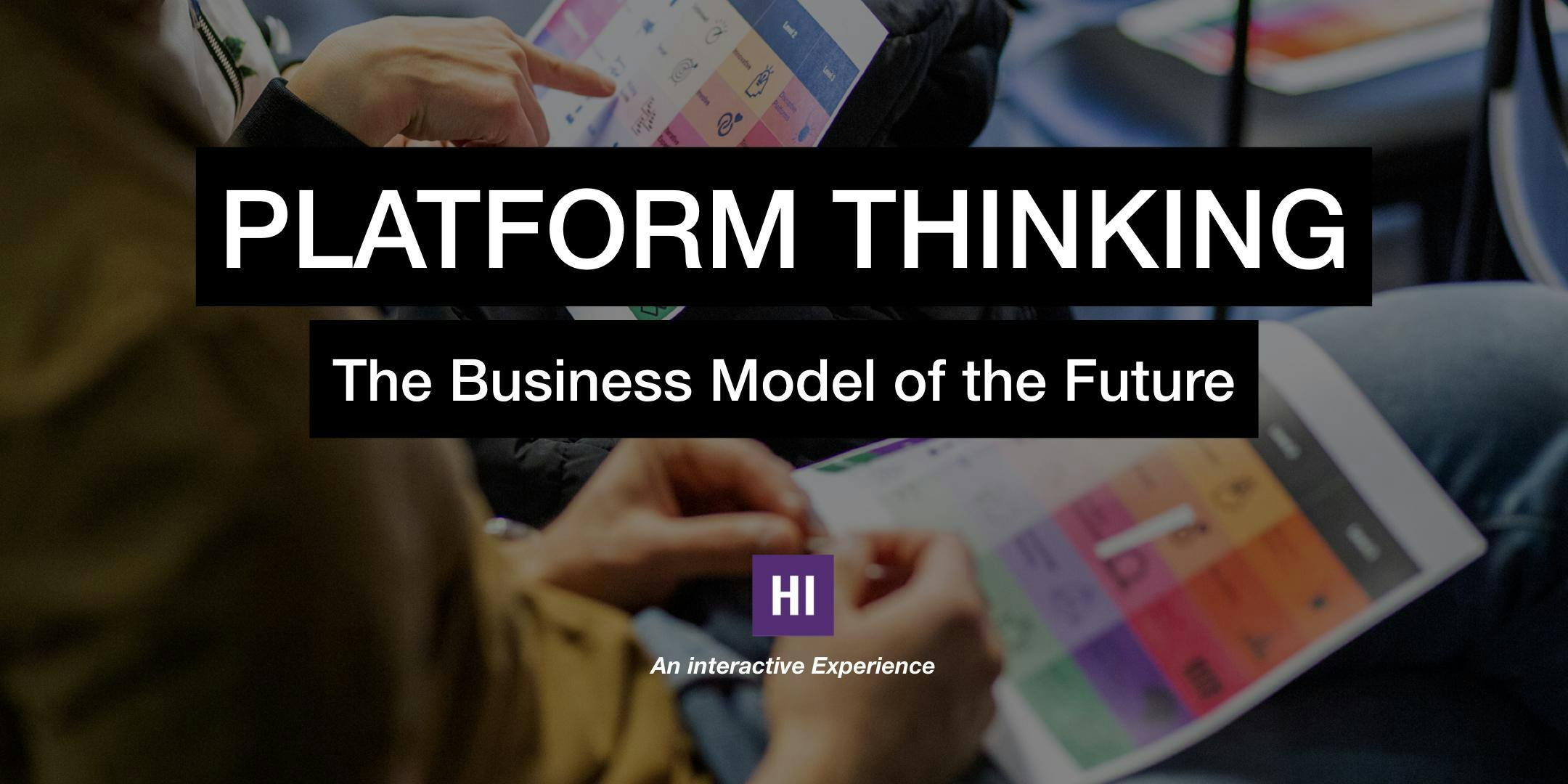 Platform Thinking - The Future of Business Models