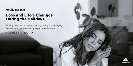 Imagen principal de WORDAFUL Live Presents: Loss and Life's Changes During the Holidays