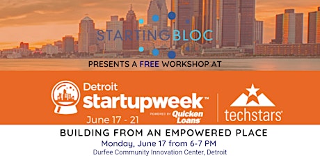 StartingBloc + Detroit Startup Week Workshop: Building From an Empowered Place  primary image