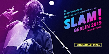 Hauptbild für Einzelhalbfinale 2 / SLAM 2019 – Die deutschsprachigen Meisterschaften im Poetry Slam