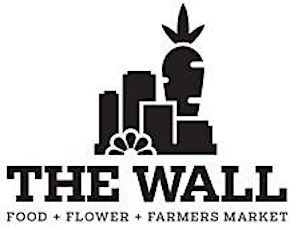 THE WALL - Farmers Market at the LA Flower Market Opening Day primary image