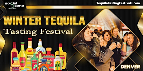 Image principale de 2025 Denver Winter Tequila Tasting Festival (February 15)