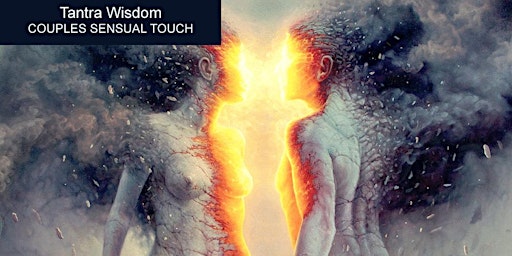 Tantra Wisdom COUPLES -May 4- The Sacredness of SENSUAL TOUCH primary image