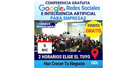 Imagem principal de CONFERENCIA GOOGLE, REDES SOCIALES E IA PARA EMPRESAS EN GDL PM