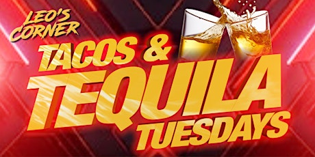 TACOS & TEQUILA TUESDAYS