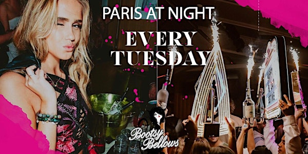 PARIS AT NIGHT House Tuesdays @Bootsy Bellows