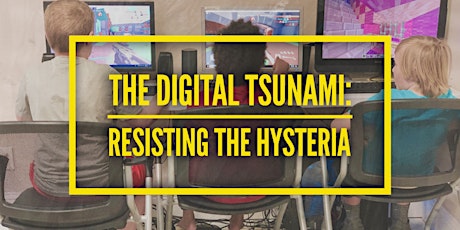 The Digital Tsunami: Resisting the Hysteria primary image