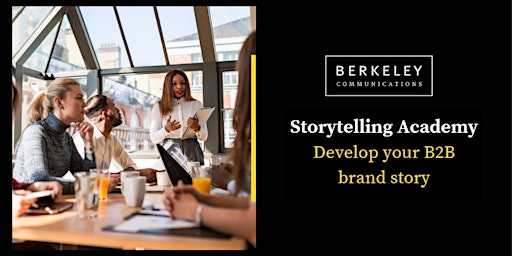 Immagine principale di Berkeley Academy - B2B Storytelling Workshop (London) 