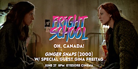 Fright School: Ginger Snaps for Canada Day! primary image