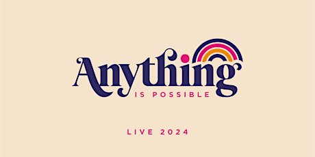 Anything is Possible Live 2024