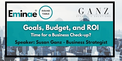 Hauptbild für EMINAE ROUNDTABLE - Goals, Budget, and ROI: Time for a Business Check-up?