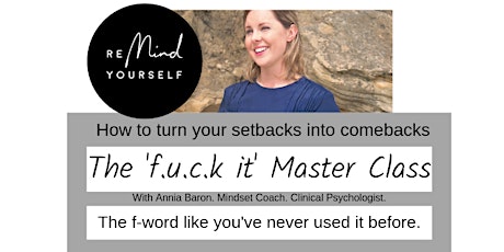 The 'f.u.c.k it' Master Class: How to Turn Your Setbacks into Comebacks primary image