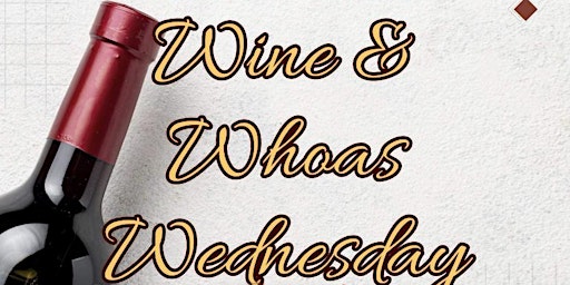 Image principale de Wine and Whoas Wednesdays