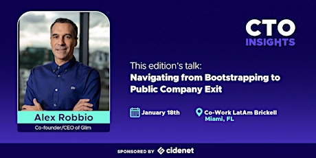 CTO Insights Miami |  Navigating from Bootstrapping to Public Company Exit primary image