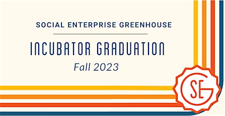SEG Fall  2023 Incubator Graduation - In Person primary image