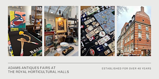 Adams Antiques Fairs at The Royal Horticultural Halls May 2024 primary image