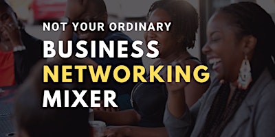 Imagen principal de Not Your Ordinary Business Networking Mixer Free