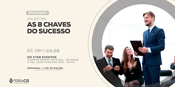 [FORTALEZA/CE] Palestra As 8 Chaves do Sucesso 24/06