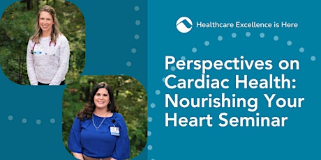 Perspectives on Cardiac Health: Nourishing Your Heart Seminar primary image