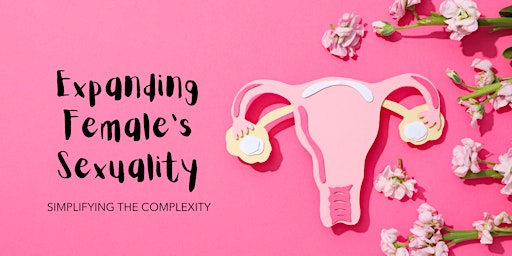 Hauptbild für Expanding Female Sexuality: Simplifying the Complexity with Andrew Barnes