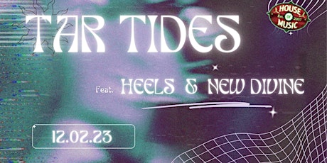 Imagem principal do evento Tar Tides feat. Heels and New Divine