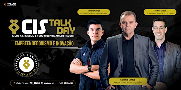 [BRASÍLIA/DF - CIS TALK DAY] - Empreendedorismo e Inovação - 26/06/2019