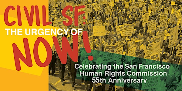 Civil SF: The Urgency of Now, San Francisco Human Rights Commission's 55 Anniversary Celebration
