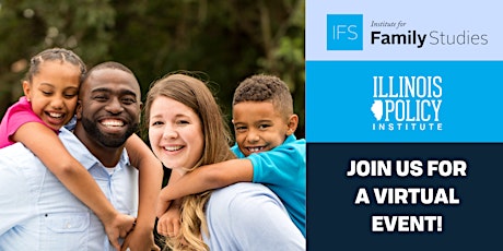 Hauptbild für Illinois Policy Institute | Stronger Families, Safer Streets (VIRTUAL)