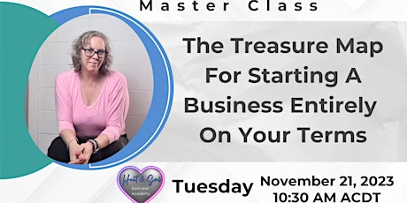Primaire afbeelding van The Treasure Map For Starting A Business Entirely On Your Terms