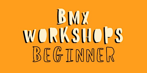 Beginner BMX Workshops (14 years & under) primary image
