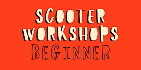 Imagem principal do evento Beginner Scooter Workshops (14 years & under)