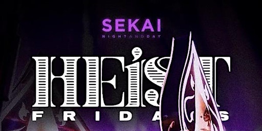 Immagine principale di HEIST FRIDAYS @SEKAI |BOOKWITHKP| FREE RSVP| PARTYWITHTHEINCROWD 