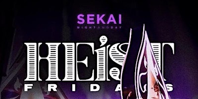 Hauptbild für HEIST FRIDAYS @SEKAI |BOOKWITHKP| FREE RSVP| PARTYWITHTHEINCROWD