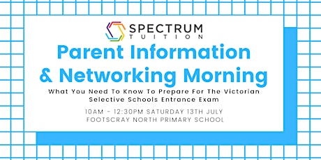 Parent Networking & Information Morning: What You Need To Know To Prepare For The Victorian Selective Schools Entrance Exam primary image