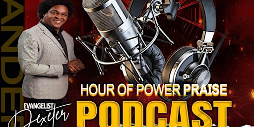 Imagem principal do evento Hour of Power Praise Podcast hosted by Evangelist Dexter