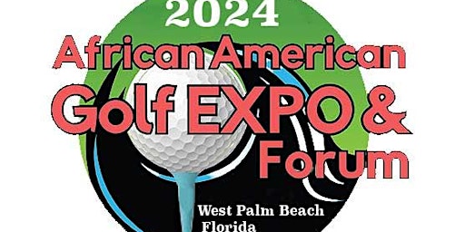 Hauptbild für AFRICAN AMERICAN GOLF EXPO AND FORUM 2024