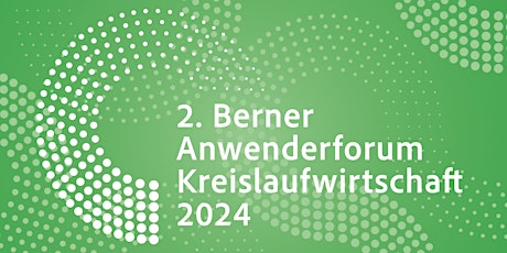 Image principale de 2. Berner Anwenderforum Kreislaufwirtschaft 2024